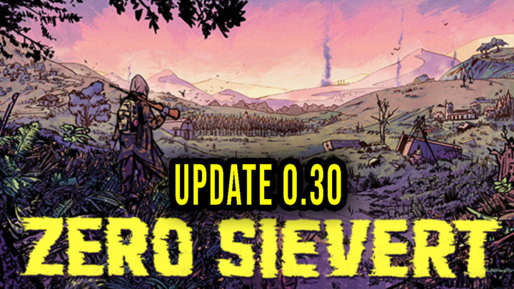 ZERO Sievert – Wersja 0.30 – Lista zmian, changelog, pobieranie