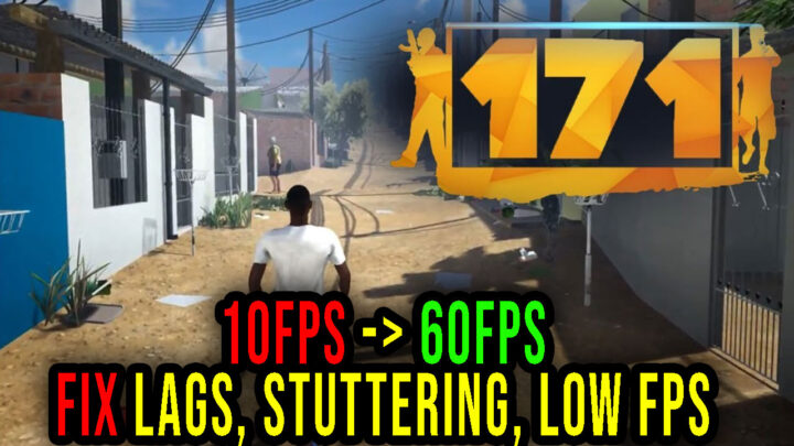 171 – Lags, stuttering issues and low FPS – fix it!