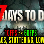 7 Days to Die Lag