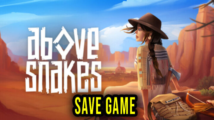 Above Snakes – Save Game – location, backup, installation