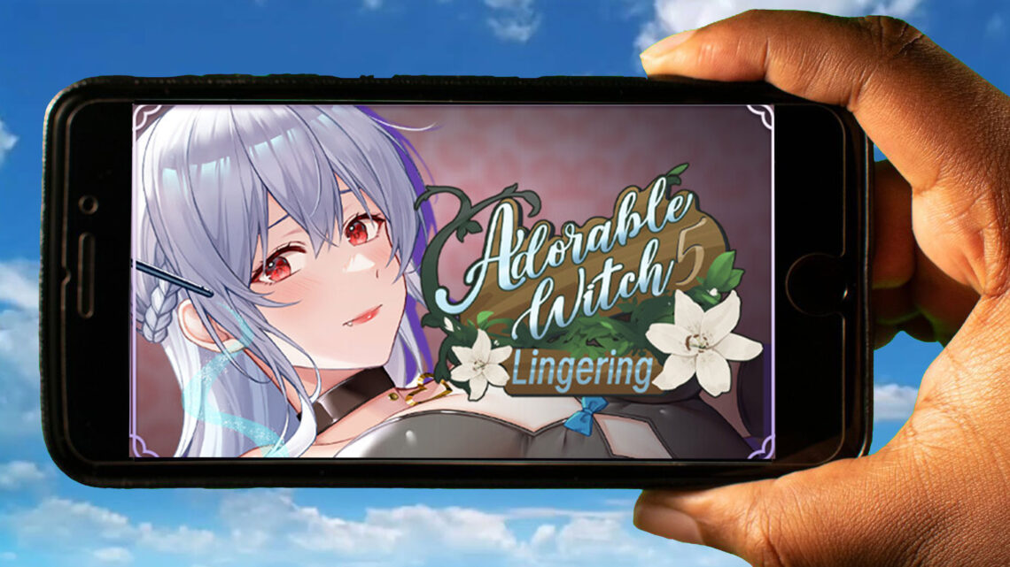 Adorable Witch5 : lingering Mobile – How to play on an Android or iOS phone?