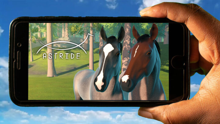 Astride Mobile – How to play on an Android or iOS phone?