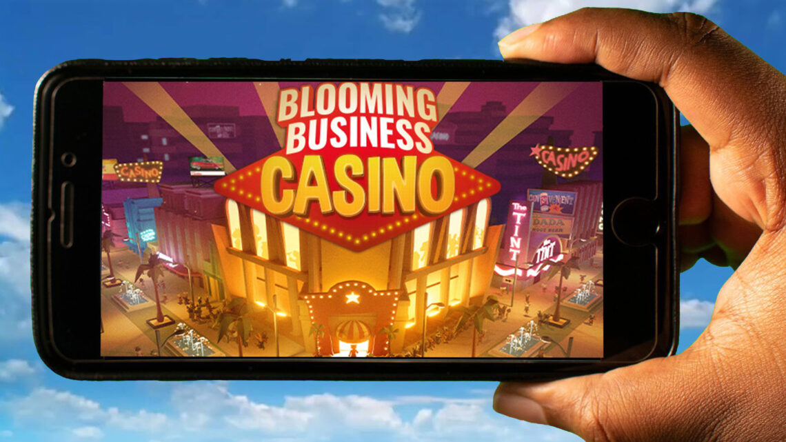 Blooming Business: Casino Mobile – How to play on an Android or iOS phone?