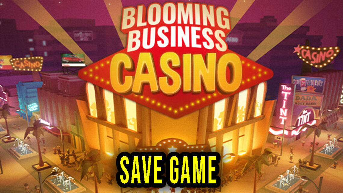 Blooming Business: Casino – Save Game – location, backup, installation