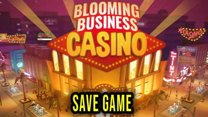 Blooming Business: Casino – Save Game – location, backup, installation