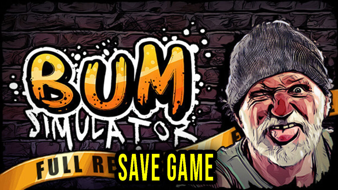 Bum Simulator – Save Game – location, backup, installation