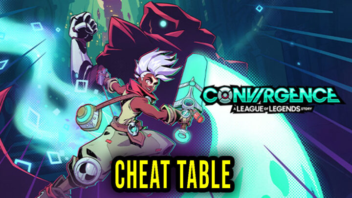 CONVERGENCE: A League of Legends Story – Cheat Table for Cheat Engine