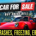 Car For Sale Simulator 2023 - Crashes, freezing, error codes, and launching problems - fix it!