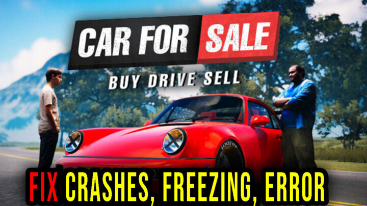 Car For Sale Simulator 2023 – Crashes, freezing, error codes, and launching problems – fix it!