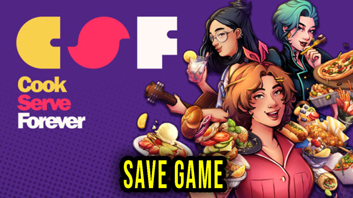 Cook Serve Forever – Save Game – location, backup, installation