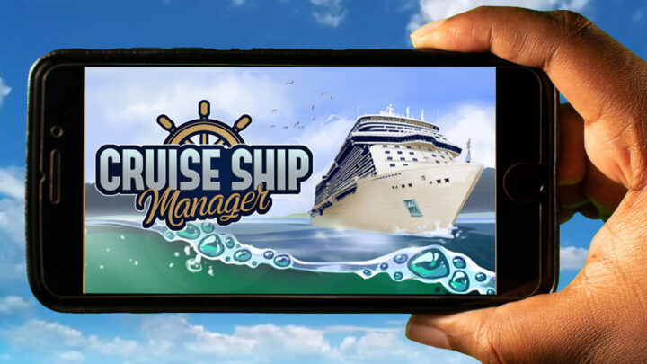 Cruise Ship Manager Mobile – Jak grać na telefonie z systemem Android lub iOS?