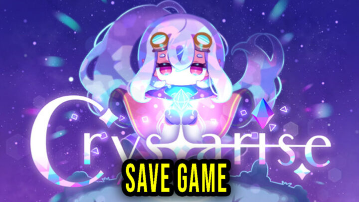 Crystarise – Save Game – lokalizacja, backup, wgrywanie