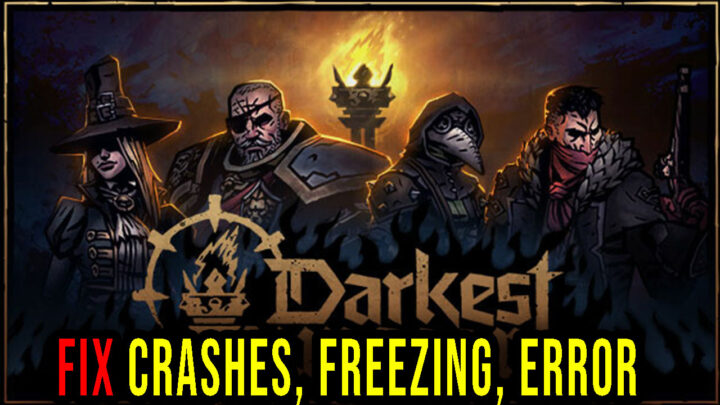 Darkest Dungeon II – Crashes, freezing, error codes, and launching problems – fix it!