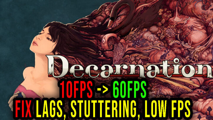 Decarnation – Lags, stuttering issues and low FPS – fix it!