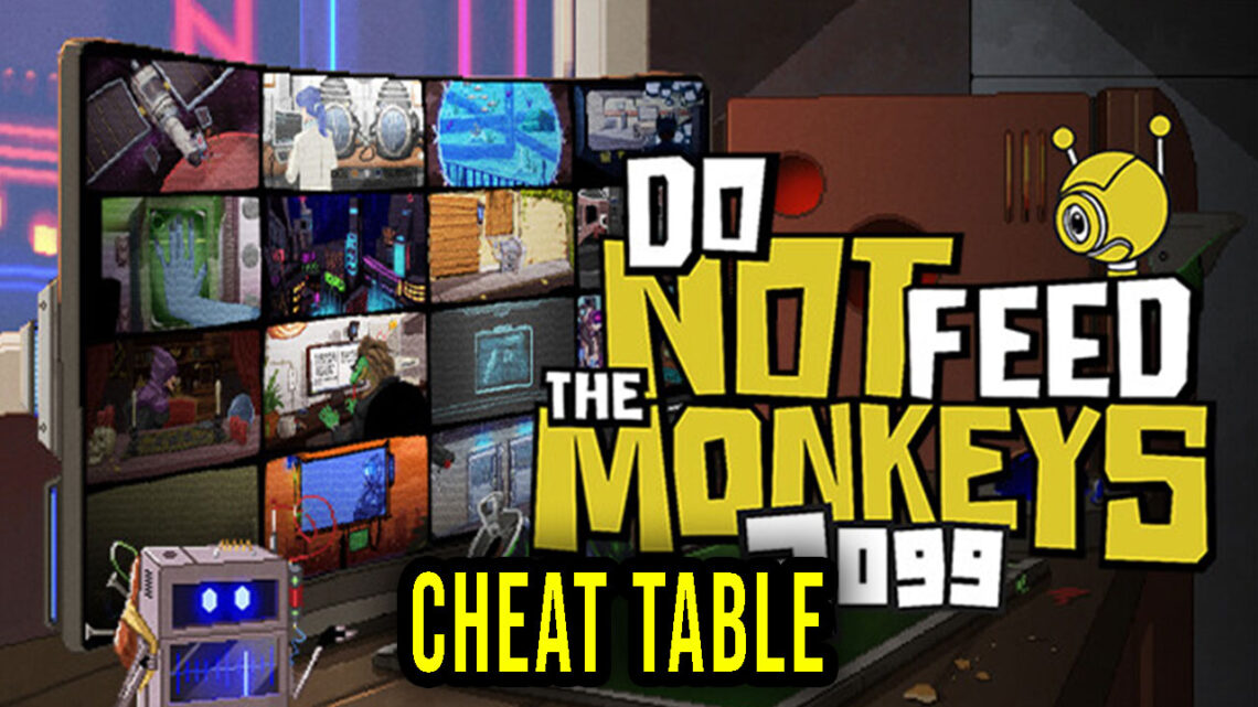 Do Not Feed the Monkeys 2099 – Cheat Table do Cheat Engine