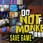 Do Not Feed the Monkeys 2099 Save Game