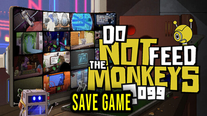 Do Not Feed the Monkeys 2099 – Save Game – location, backup, installation