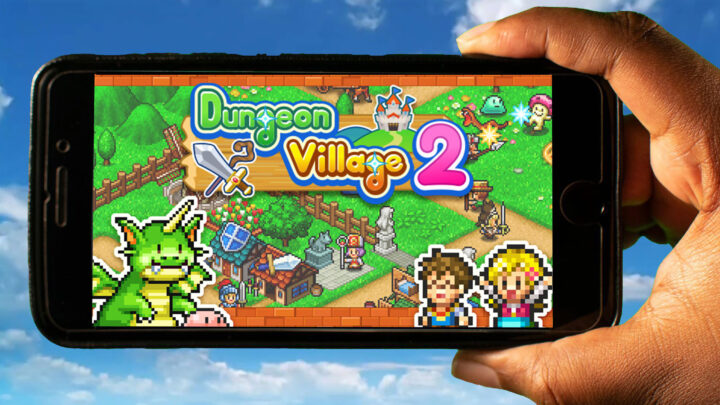Dungeon Village 2 Mobile – How to play on an Android or iOS phone?