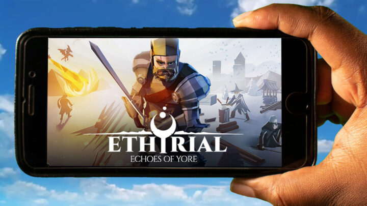 Ethyrial, Echoes of Yore Mobile – Jak grać na telefonie z systemem Android lub iOS?