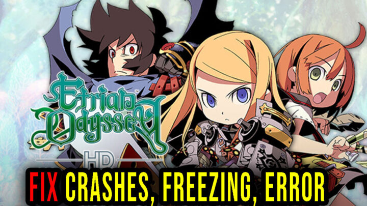 Etrian Odyssey HD – Crashes, freezing, error codes, and launching problems – fix it!