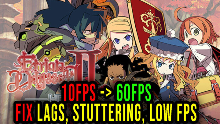 Etrian Odyssey II HD – Lags, stuttering issues and low FPS – fix it!