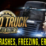 Euro Truck Simulator 2 – Crashe, zawieszanie się, kody błędów i problemy z uruchamianiem – napraw to!