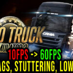 Euro Truck Simulator 2 - Lags, stuttering issues and low FPS - fix it!