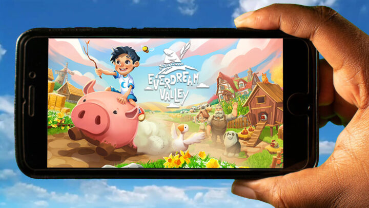 Everdream Valley Mobile – Jak grać na telefonie z systemem Android lub iOS?