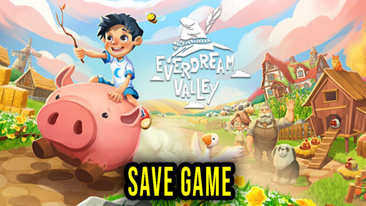 Everdream Valley – Save Game – location, backup, installation