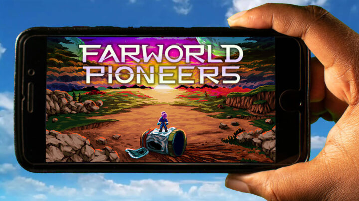 Farworld Pioneers Mobile – How to play on an Android or iOS phone?