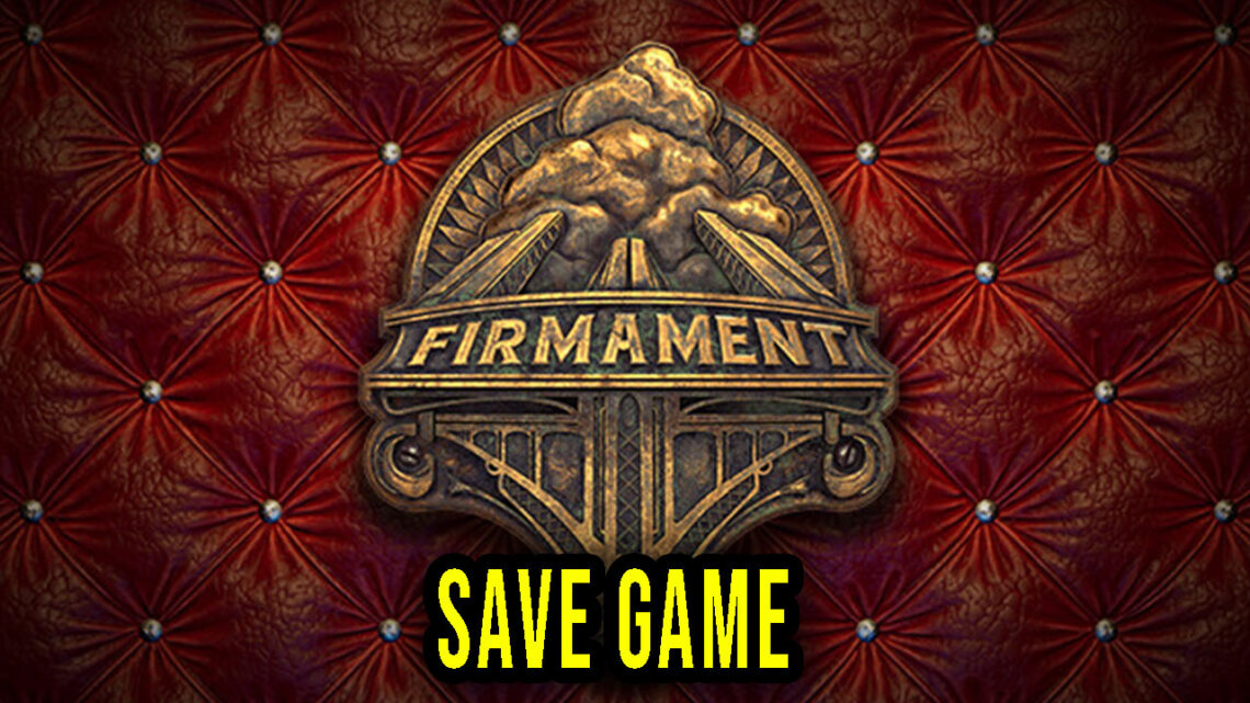 Firmament – Save Game – lokalizacja, backup, wgrywanie