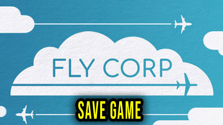 Fly Corp – Save Game – location, backup, installation