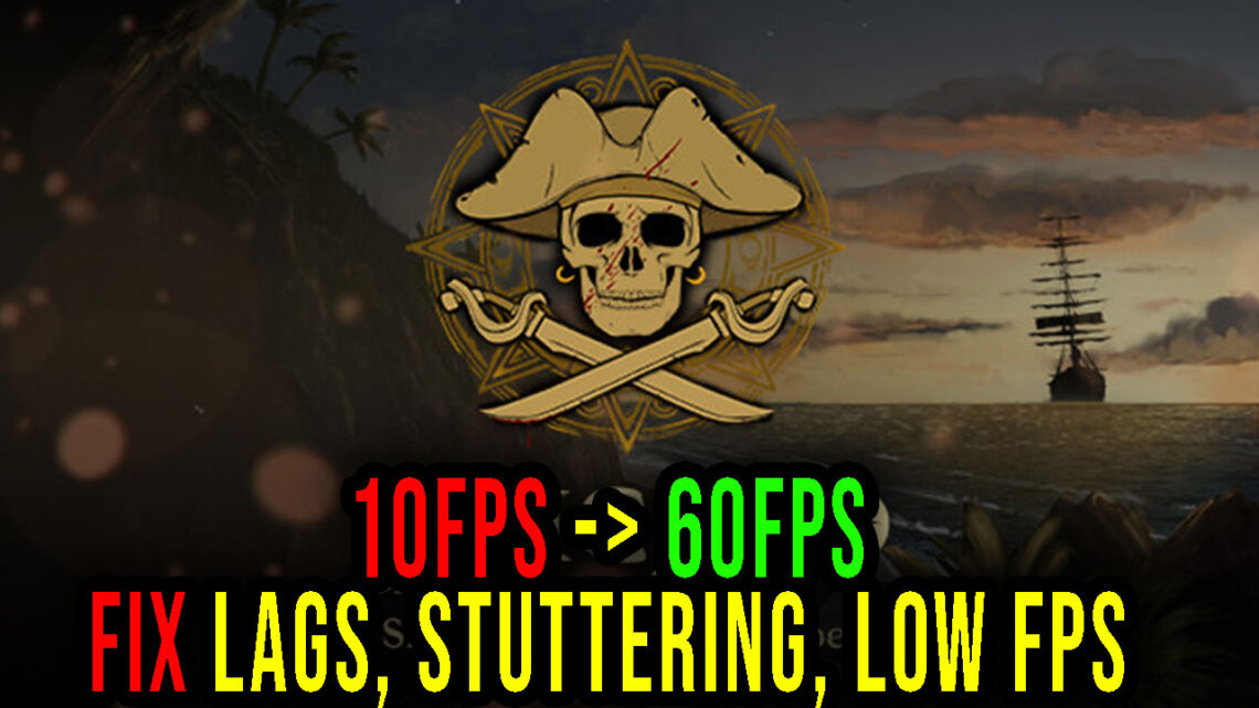 Frigato: Shadows of the Caribbean – Lagi, problemy z zacinaniem się i niską liczbą FPS – napraw to!