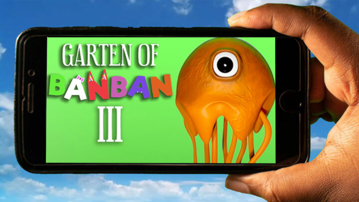 Garten of Banban 3 Mobile – How to play on an Android or iOS phone?