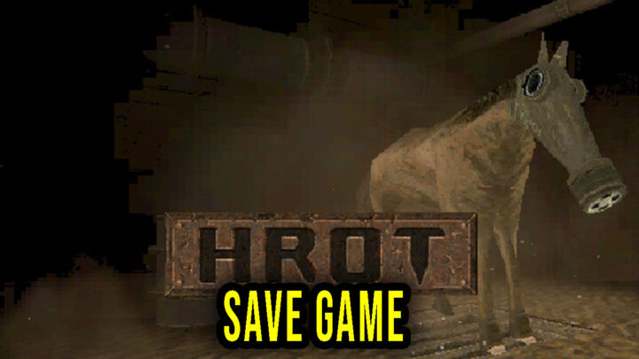 HROT – Save Game – lokalizacja, backup, wgrywanie