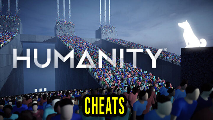 HUMANITY – Cheats, Trainers, Codes