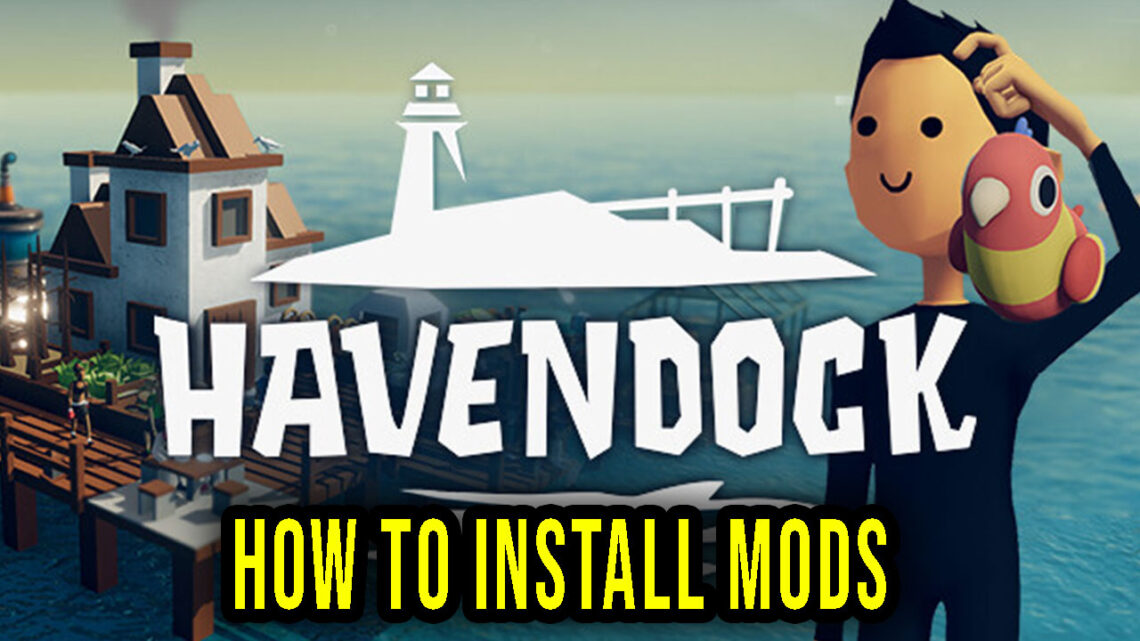 Havendock – Jak pobrać i zainstalować modyfikacje
