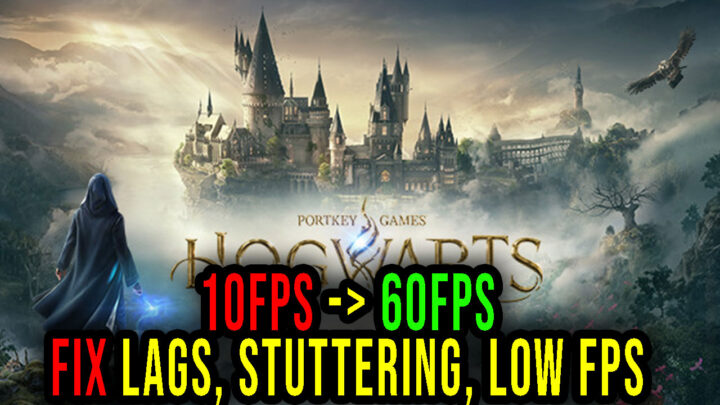 Hogwarts Legacy – Lags, stuttering issues and low FPS – fix it!