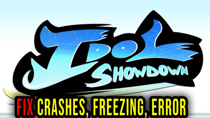 Idol Showdown – Crashes, freezing, error codes, and launching problems – fix it!