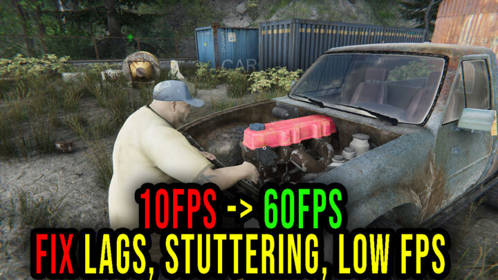 Junkyard Truck – Lags, stuttering issues and low FPS – fix it!
