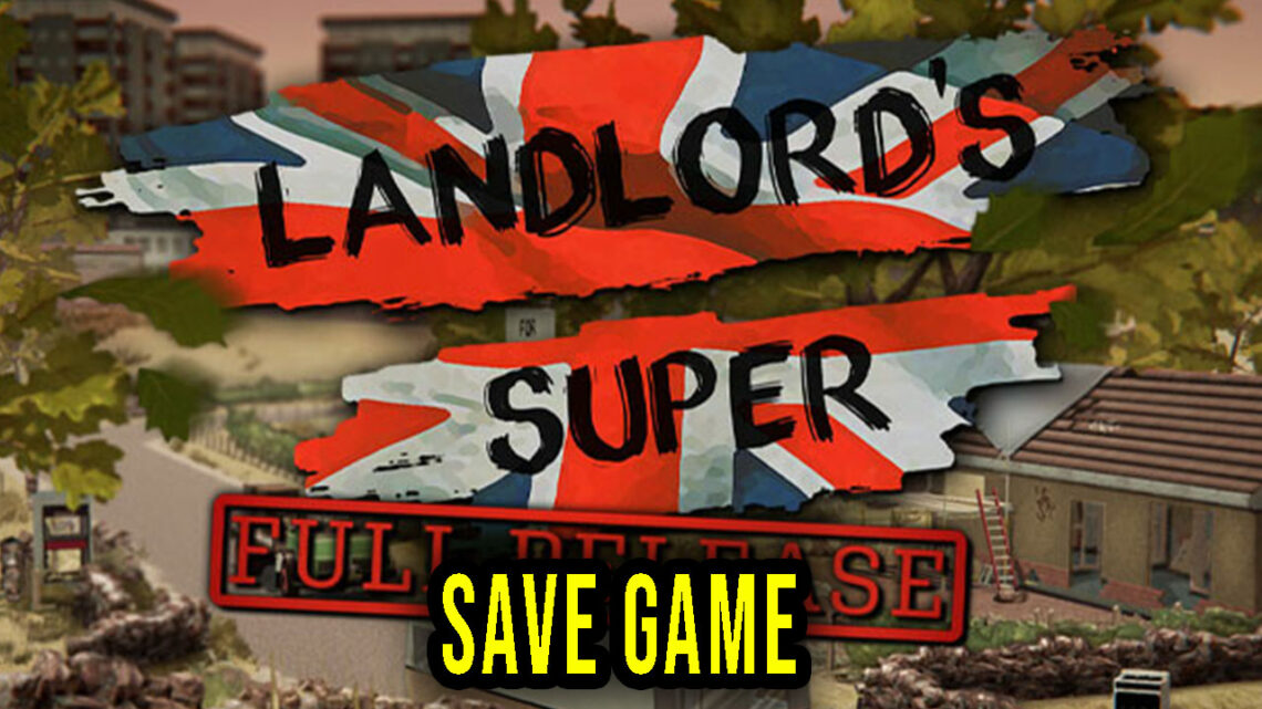 Landlord’s Super – Save Game – location, backup, installation