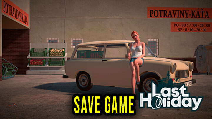 Last Holiday – Save Game – location, backup, installation