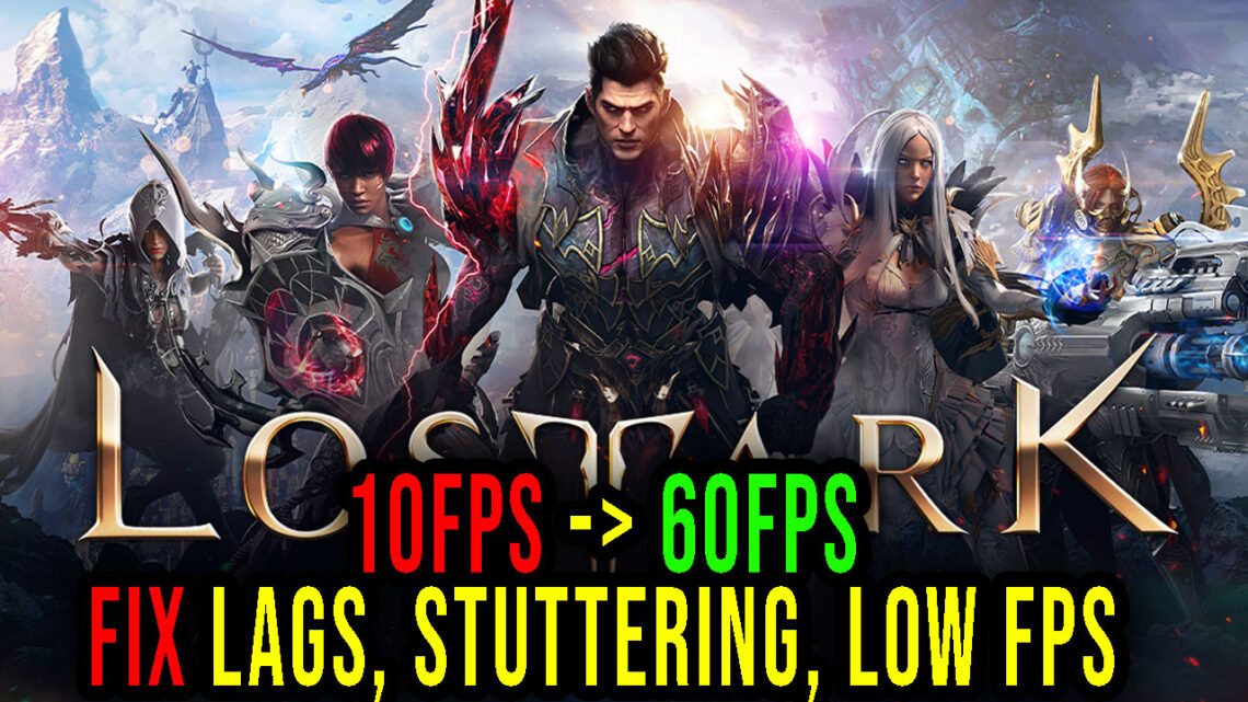 Lost Ark – Lags, stuttering issues and low FPS – fix it!