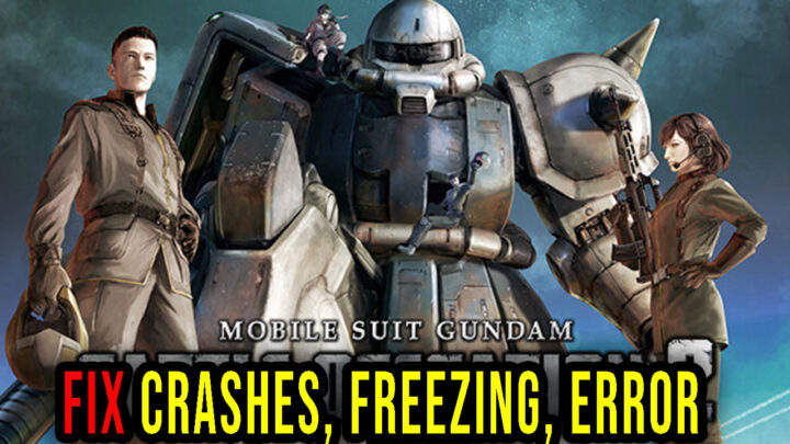 MOBILE SUIT GUNDAM BATTLE OPERATION 2 – Crashes, freezing, error codes, and launching problems – fix it!