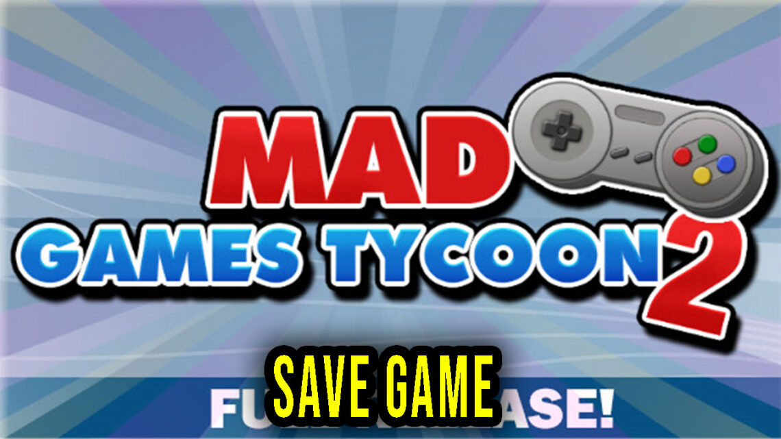 Mad Games Tycoon 2 – Save Game – location, backup, installation