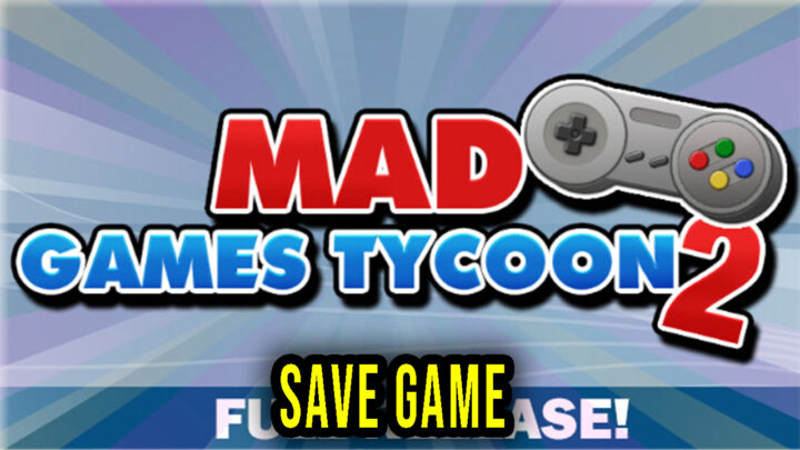 Mad Games Tycoon 2 – Save Game – location, backup, installation