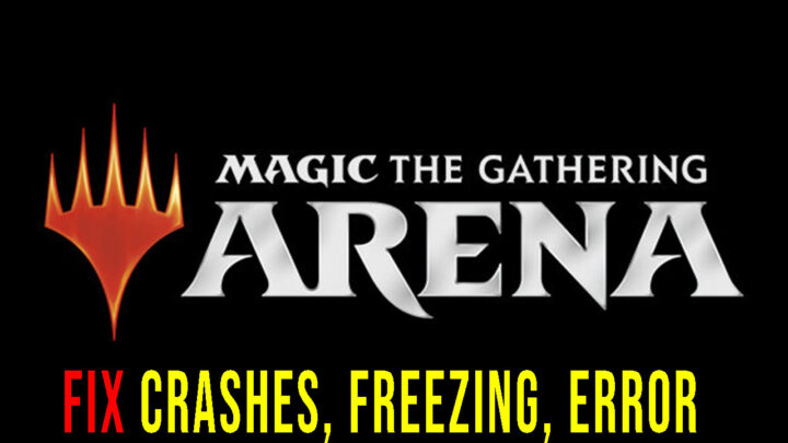 Magic: The Gathering Arena – Crashes, freezing, error codes, and launching problems – fix it!