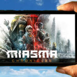 Miasma Chronicles Mobile - How to play on an Android or iOS phone?