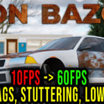 Mon Bazou - Lags, stuttering issues and low FPS - fix it!