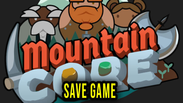 Mountaincore – Save Game – location, backup, installation